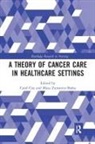 Carol Cox, Carol (City University London Cox, Carol Cox, Carol (City University London Cox, Carol L. Cox, Maya Zumstein-Shaha - Theory of Cancer Care in Healthcare Settings