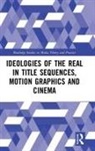Michael Betancourt, Michael (Savannah College of Art and D Betancourt, Michael (Savannah College of Art and Design Betancourt, Betancourt Michael - Ideologies of the Real in Title Sequences, Motion Graphics and Cinema