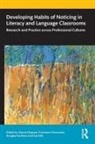 Alyson (University of Sydney Simpson, Sue Ellis, Sue (University of Strathclyde Ellis, Susan Ellis, Ellis Sue, Douglas Kaufman... - Developing Habits of Noticing in Literacy and Language Classrooms