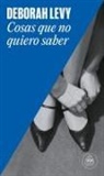 Deborah Levy, Devorah Levy - Cosas que no quiero saber, Autobiografia en construccion; Things I