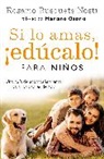 Rosario Busquets - Si lo amas, educalo. Para niios Edicion actualizada; If you Love