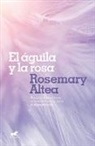 Rosemary Altea - El águila y la rosa