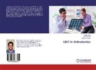 Anku Agarwal, Ankur Agarwal, Reena R Kumar, Reena R. Kumar, Shabi Rafiq, Shabir Rafiq - CBCT In Orthodontics