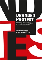 Ingebor Bloem, Ingeborg Bloem, Ingeborg Kempenaars Bloem, Klaus Kempenaars - Branded Protest : Branding as a Tool to Give Prostest an Iconic Face