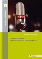 Katharina Lührmann - Podcasts als Raum politisch-medialer Kommunikation