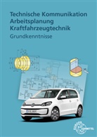 Richar Fischer, Richard Fischer, Richard u Fischer, Rol Gscheidle, Rolf Gscheidle, Wolfgan Keil... - Technische Kommunikation Arbeitsplanung Kraftfahrzeugtechnik - Grundkenntnisse
