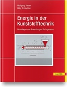 Wolfgan Kaiser, Wolfgang Kaiser, Willy Schlachter - Energie in der Kunststofftechnik