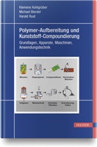 Michae Bierdel, Michael Bierdel, Klemen Kohlgrüber, Klemens Kohlgrüber, Harald Rust - Polymer-Aufbereitung und Kunststoff-Compoundierung