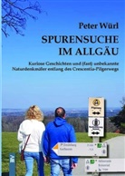 Pete Würl, Peter Würl - Spurensuche im Allgäu