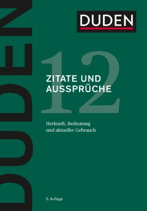 Dudenredaktion,  Dudenredaktion - Duden - Zitate und Aussprüche - Herkunft, Bedeutung und aktueller Gebrauch