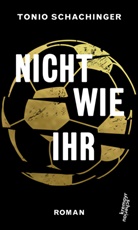 Tonio Schachinger - Nicht wie ihr