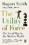 Rupert Smith - The Utility of Force