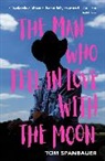 Tom Spanbauer, Spanbauer Tom - The Man Who Fell In Love With The Moon
