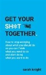Sarah Knight, Knight Sarah - Get Your Sh*t Together