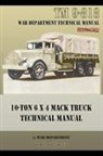 War Department - 10-Ton 6 x 4 Mack Truck Technical Manual