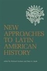 Richard Smith Graham, Richard Graham, Peter H. Smith - New Approaches to Latin American History
