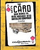 C. S. Card Iron Works Co. - The C.S. Card Iron Works Co. Mine Haulage and Handling Equipment Catalog