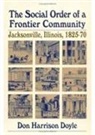 Don Doyle, Don Harrison Doyle - The Social Order of a Frontier Community