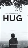 Kriss Venugopal - All You Need Is a Hug