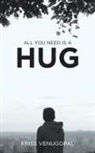 Kriss Venugopal - All You Need Is a Hug
