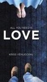 Kriss Venugopal - All You Need Is Love