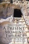 Tom Steward - A Present Moment Embrace
