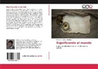 Federico J Asiss González, Federico J. Asiss González - Significando el mundo