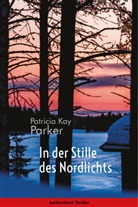 Patricia Kay Parker - In der Stille des Nordlichts