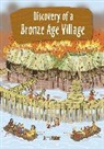John Malam, Lisa Hunt - Reading Planet KS2 - Discovery of a Bronze Age Village - Level 5: Mars/Grey band