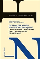 Isabelle Wienand, Patrick Wotling, Isabell Wienand, Isabelle Wienand, WOTLING, Wotling... - Médecine et philosophie chez Nietzsche