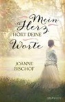 Joanne Bischof - Mein Herz hört deine Worte