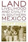 Scott Cook - Land, Livelihood, and Civility in Southern Mexico