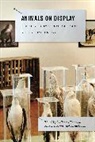 Liv Emma Thorsen, Adam Dodd, Karen A. Rader, Karen A. (Virginia Commonwealth University) Rader, Liv Emma Thorsen - Animals on Display