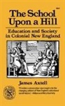 James Axtell - The School Upon a Hill