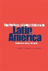 Maria Lorena Cook, Maria Lorena (Cornell University) Cook, Cook Maria Lorena - The Politics of Labor Reform in Latin America