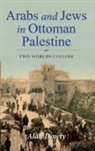 Alan Dowty - Arabs and Jews in Ottoman Palestine