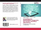 H, Eduardo A. Hernández, Luis Ernest Paz Enrique, Luis Ernesto Paz Enrique, Dariann Ruíz Herrera, Darianna Ruíz Herrera - Investigación Multimedia: propuesta de revista científica electrónica