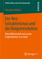 Sebastian Matthes - Der Neo-Extraktivismus und die Bürgerrevolution