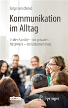 Jürg Isenschmid - Kommunikation im Alltag