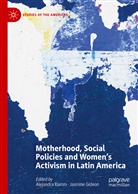 Gideon, Gideon, Jasmine Gideon, Alejandr Ramm, Alejandra Ramm - Motherhood, Social Policies and Women's Activism in Latin America