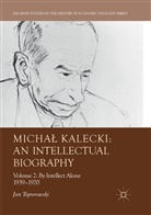 Jan Toporowski - Michal Kalecki: An Intellectual Biography
