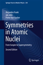 Alejandr Frank, Alejandro Frank, Pieter Van Isacker, Ja Jolie, Jan Jolie, Pieter Van Isacker - Symmetries in Atomic Nuclei