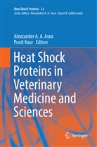 Alexzande A A Asea, Alexzander A A Asea, Alexzander A. A. Asea, Kaur, Kaur, Punit Kaur - Heat Shock Proteins in Veterinary Medicine and Sciences