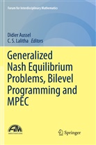 Didie Aussel, Didier Aussel, C. S. Lalitha, C.S. Lalitha, S Lalitha, S Lalitha - Generalized Nash Equilibrium Problems, Bilevel Programming and MPEC