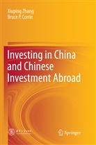 Bruce P Corrie, Bruce P. Corrie, Xiupin Zhang, Xiuping Zhang - Investing in China and Chinese Investment Abroad
