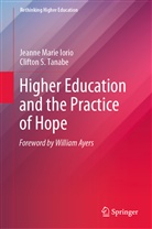 Jeanne Mari Iorio, Jeanne Marie Iorio, Clifton S Tanabe, Clifton S. Tanabe - Higher Education and the Practice of Hope