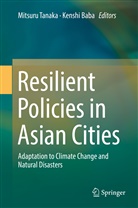 Baba, Baba, Kenshi Baba, Mitsur Tanaka, Mitsuru Tanaka - Resilient Policies in Asian Cities
