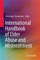 Mal Kapur Shankardass, Mala Kapur Shankardass, Mala Kapur Shankardass - International Handbook of Elder Abuse and Mistreatment