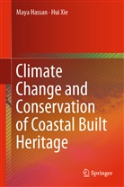 May Hassan, Maya Hassan, Hui Xie - Climate Change and Conservation of Coastal Built Heritage