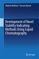 Parveen Bansal, Mukes Maithani, Mukesh Maithani - Development of Novel Stability Indicating Methods Using Liquid Chromatography